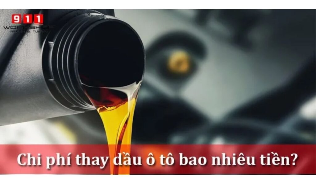 Thay dầu ô tô bao nhiêu tiền? Bảng giá mới theo dòng xe