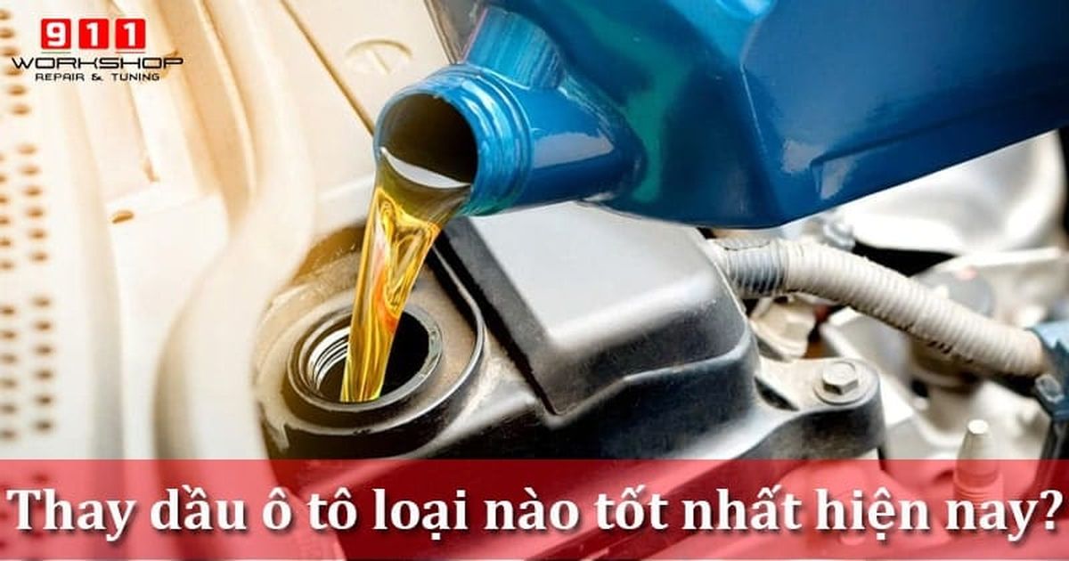 thay dầu ô tô loại nào tốt