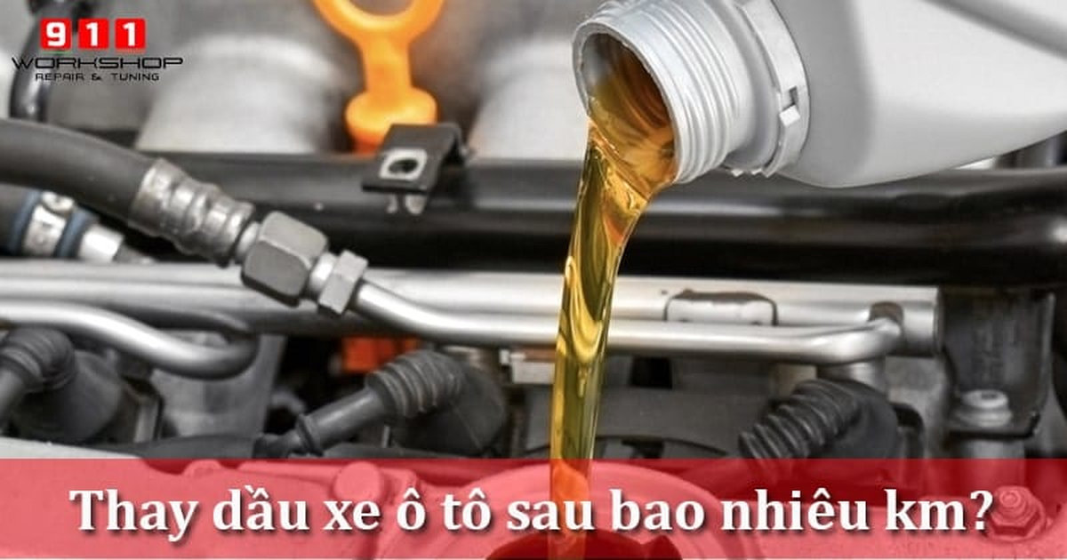 Thay dầu xe ô tô sau bao nhiêu km