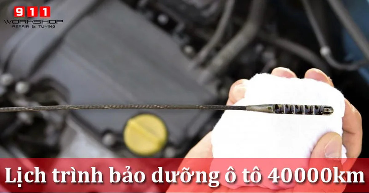  Bảo dưỡng ô tô 40000km
