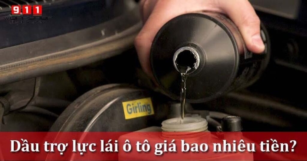Dầu trợ lực lái ô tô: Bảng giá, cách kiểm tra và loại nào tốt nhất
