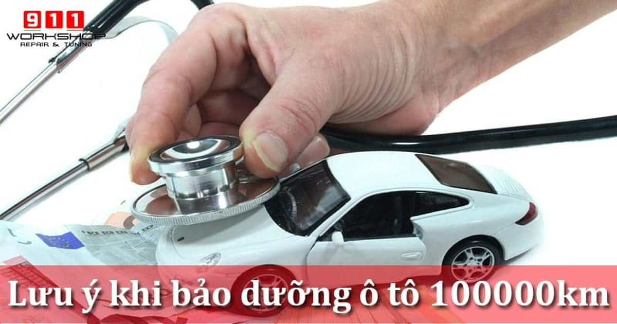 Bảo dưỡng ô tô 100000km