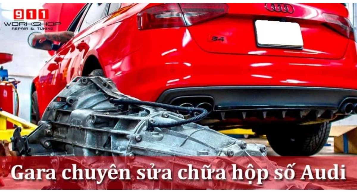 Sửa chữa hộp số Audi tại Hà Nội