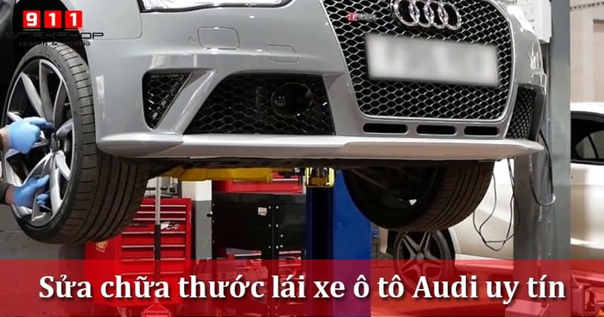 Sửa chữa thước lái xe ô tô Audi