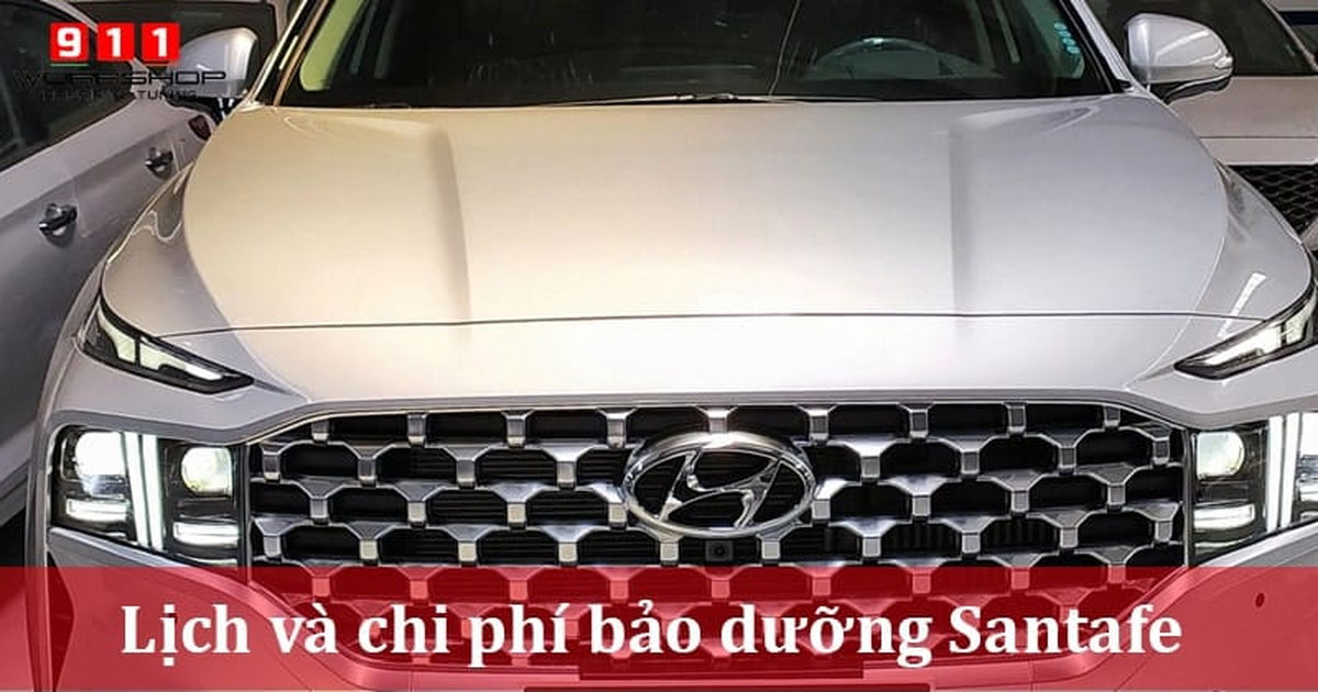 Lịch và chi phí bảo dưỡng xe santafe hyundai