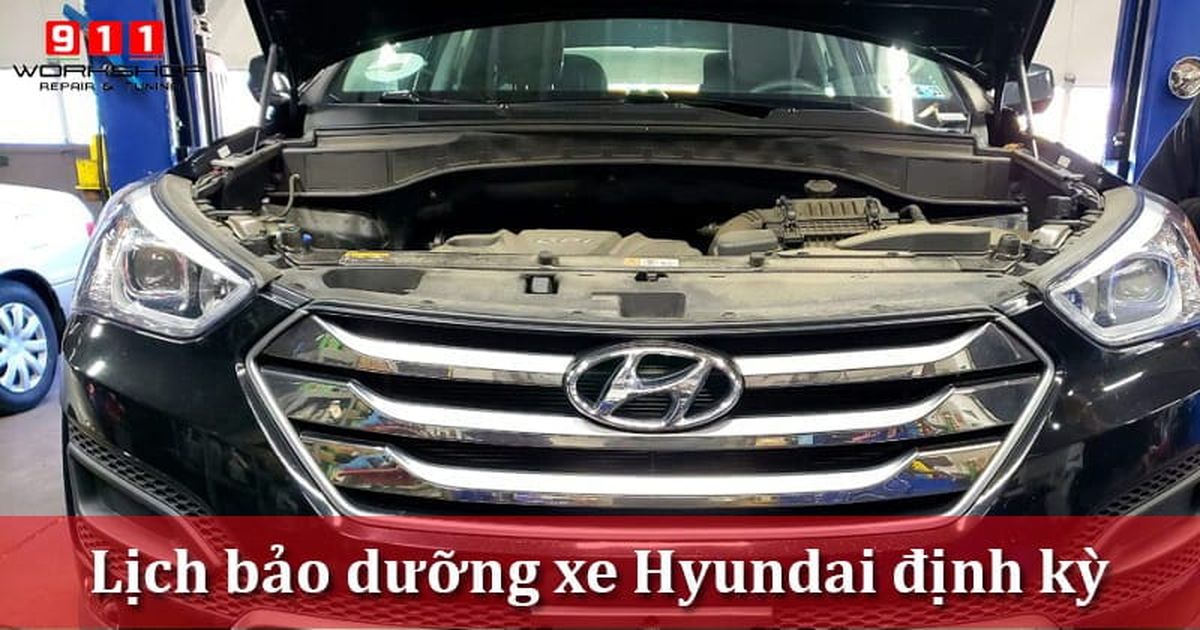 Lịch bảo dưỡng xe Hyundai định kỳ