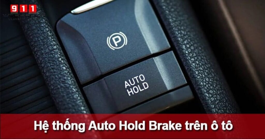 Hệ thống Auto Hold Brake trên ô tô là gì? Cách sử dụng phanh và lưu ý cần biết