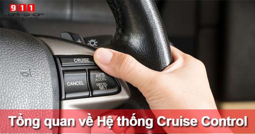 Hệ thống Cruise Control là gì: Chức năng, cấu tạo và nguyên lý hoạt động