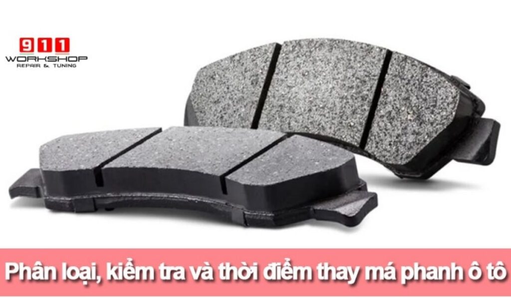 Dịch vụ thay má phanh ô tô chính hãng, giá tốt tại 911 Workshop
