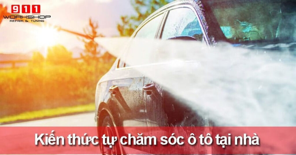 Hướng dẫn chi tiết cách tự chăm sóc ô tô tại nhà cơ bản và hiệu quả